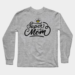 Super Mom! Long Sleeve T-Shirt